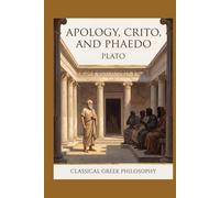 Apology, Crito, and Phaedo of Socrates