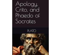 Apology, Crito, and Phaedo of Socrates