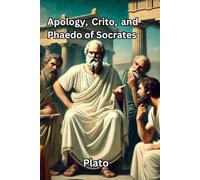 Apology, Crito, and Phaedo of Socrates