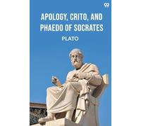 Apology, Crito, And Phaedo Of Socrates