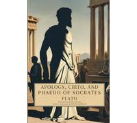 Apology, Crito, and Phaedo of Socrates