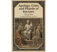 Apology, Crito, and Phaedo of Socrates