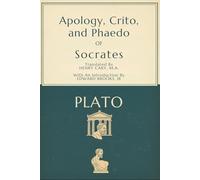 Apology, Crito, and Phaedo of Socrates