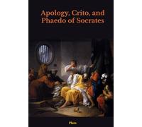 Apology, Crito, and Phaedo of Socrates