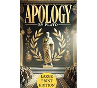 Apology (Large Print Edition): A philosophical masterpiece exploring justice, truth, morality, and the defense of free thought in ancient Greece