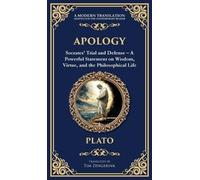 Apology: Socrates' Trial and Defense - A Powerful Statement on Wisdom, Virtue, and the Philosophical Life (Deluxe Hardbound Edition)