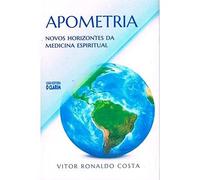 APOMETRIA - NOVOS HORIZONTES DA MEDICINA ESPIRITUAL