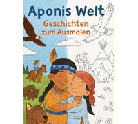 Aponis Welt: Gestalte Aponis Welt mit deinen Farben. Ein Malbuch voller Geschichten und Träume