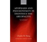 Apophasis And Pseudonymity In Dionysius The Areopagite