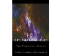 Apophatic Bodies: Negative Theology, Incarnation, and Relationality