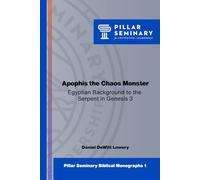 Apophis the Chaos Monster: Egyptian Background to the Serpent in Genesis 3