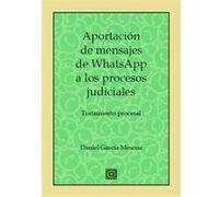 Aportación Mensajes Whatsapp A Los Procesos Judiciales García Mescua, Daniel (Auteur)