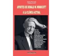 Aportes De Donald W. Winnicott A La Clínica Actual