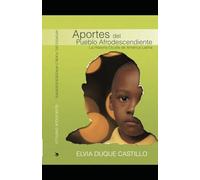 Aportes del Pueblo Afrodescendiente: La Historia Oculta de América Latina