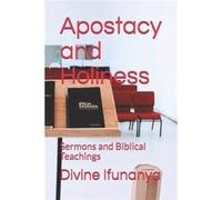 Apostacy and Holiness Sermons and Biblical Teachings - Divine Ifunanya - Amazon Digital Services LLC KDP - Livre en Anglais Divine IfunanyaDivine Ifunanya (Auteur)