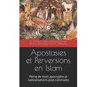 Apostasies et Perversions en Islam: Peine de mort apocryphe et radicalisations post-coloniales