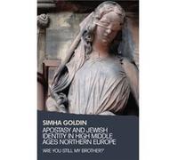 Apostasy and Jewish Identity in High Middle Ages Northern Europe by Simha Goldin Simha Goldin (Auteur)