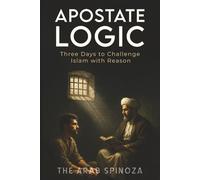 Apostate Logic: Three Days to Challenge Islam with Reason