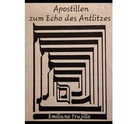 Apostillen zum Echo des Antlitzes: Untersuchungen zur Theolinguistik, Mystik und der Sprache der Immanenz