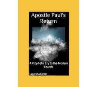 "Apostle Paul's Return": "A Prophetic Cry to the Modern Church"