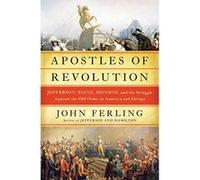 Apostles of Revolution: Jefferson, Paine, Monroe, and the Struggle Against the Old Order in America and Europe - [Version Originale] Inconnu (Auteur)