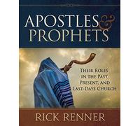 Apostles & Prophets: Their Roles in the Past, The Present, and The Last Days