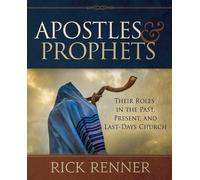 Apostles & Prophets: Their Roles in the Past, The Present, and The Last Days
