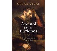 Apóstol para las naciones: La Vida Y Los Tiempos Del Pablo De Tarso