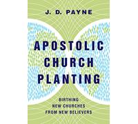 Apostolic Church Planting: Birthing New Churches from New Believers