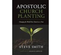 Apostolic Church Planting: Changing the World One Church at a Time