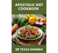 APOSTOLIC DIET COOKBOOK: How to Follow a Christian Plan for Eating Well, Living Simply, and Growing in Faith
