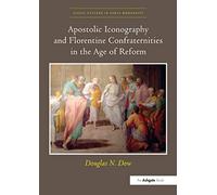 Apostolic Iconography and Florentine Confraternities in the Age of Reform
