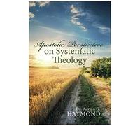 Apostolic Perspective On Systematic Theology