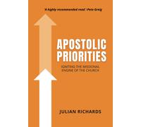 Apostolic Priorities: Igniting The Missional Engine Of The Church