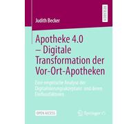 Apotheke 4.0 - Digitale Transformation Der Vor-ort-apotheken: Eine Empirische Analyse Der Digitalisierungsakzeptanz Und Deren Einflussfaktoren