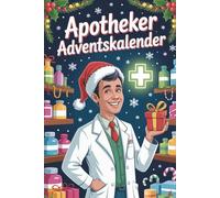 Apotheker Adventskalender: Das witzige Geschenk mit skurrilen Momenten und verrückten Geschichten aus dem Apothekenalltag