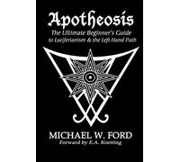 Apotheosis – The Ultimate Beginner's Guide to Luciferianism & the Left-Hand Path – Lulu