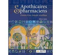 Apothicaires et pharmaciens: L'histoire d'une conquête scientifique