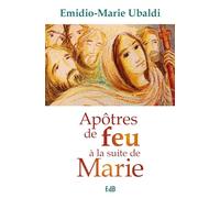 Apôtres de feu à la suite de Marie
