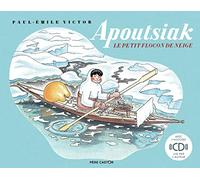 Apoutsiak, le petit flocon de neige: Histoire esquimau