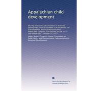 Appalachian child development: Hearing before the Subcommittee on Economic Development of the Committee on Public Works and Transportation, House of ... 8777 and related bills ... October 13, 1977