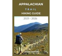 APPALACHIAN TRAIL HIKING GUIDE 2025 - 2026: Your Complete Companion for the Journey of a Lifetime
