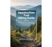 APPALACHIAN TRAIL HIKING GUIDE 2026: BEST SECTIONS, THRU-HIKE PLANNING, TRAIL TOWNS & SCENIC VIEWS ACROSS 14 STATES