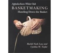 Appalachian White Oak Basketmaking Cynthia W. Taylor, Rachel Nash Law (Auteur)