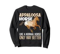 Appaloosa Ressemble à Un Cheval Normal, mais C'est Encore Mieux Sweatshirt