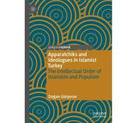 Apparatchiks And Ideologues In Islamist Turkey