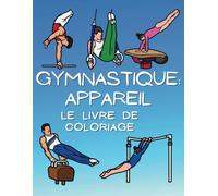 Appareil de gymnastique Le livre de coloriage: Cahier d'activités pour les enfants de 4 à 16 ans