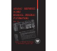 Appareil de répression contre le père Jerzy Popiełuszko, tome 3 - Witold Bagieński (Geschichte auf Polnisch)