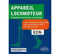Appareil locomoteur. Orthopédie-traumatologie, rhumatologie: ECNi. Tout le programme de la spécialité, Des cas cliniques avec QCM, Des vidéos en ligne