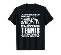Apparemment des problèmes Lorsque Vous jouez au Tennis Ensemble Qui savait T-Shirt